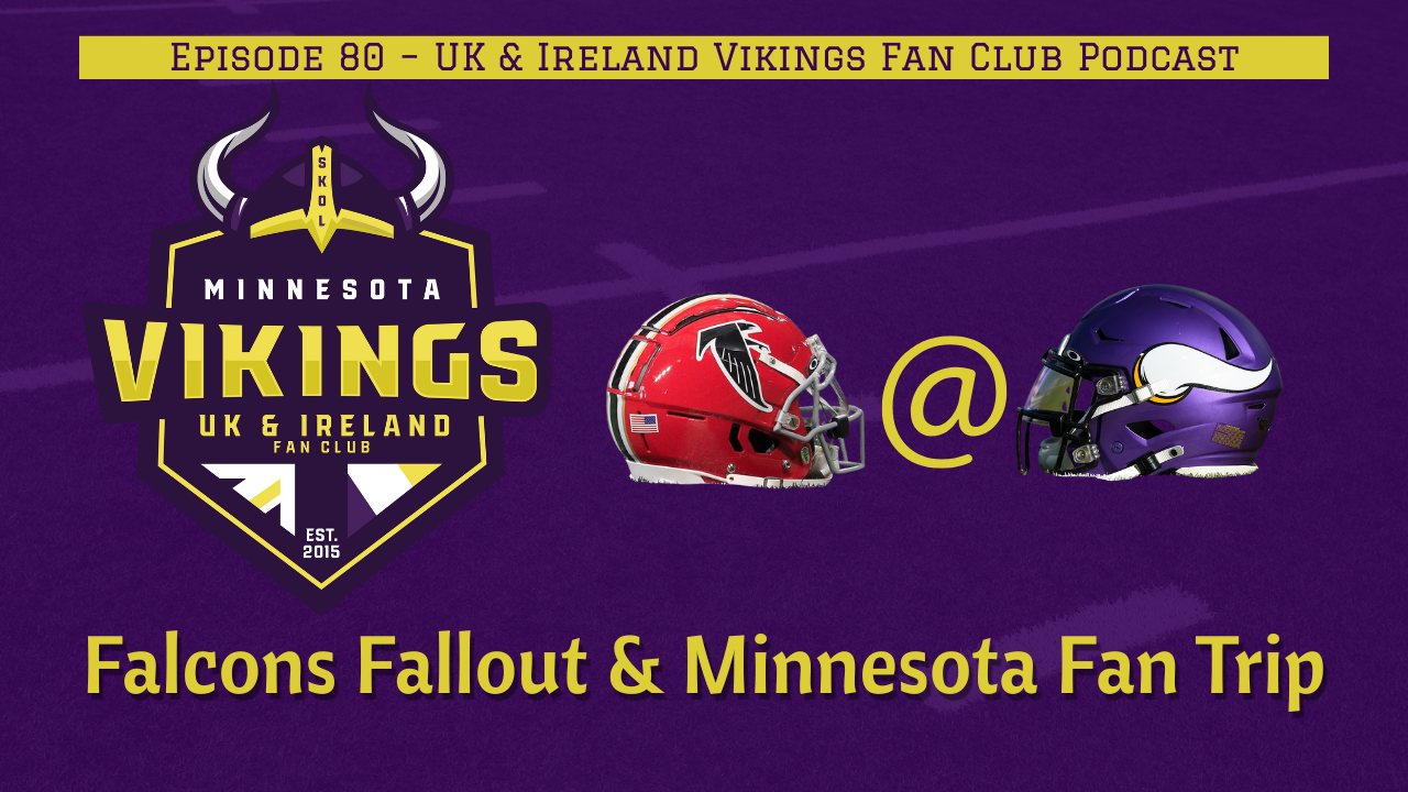 Ep. 80 – Falcons Fallout & Minnesota Fan Trip