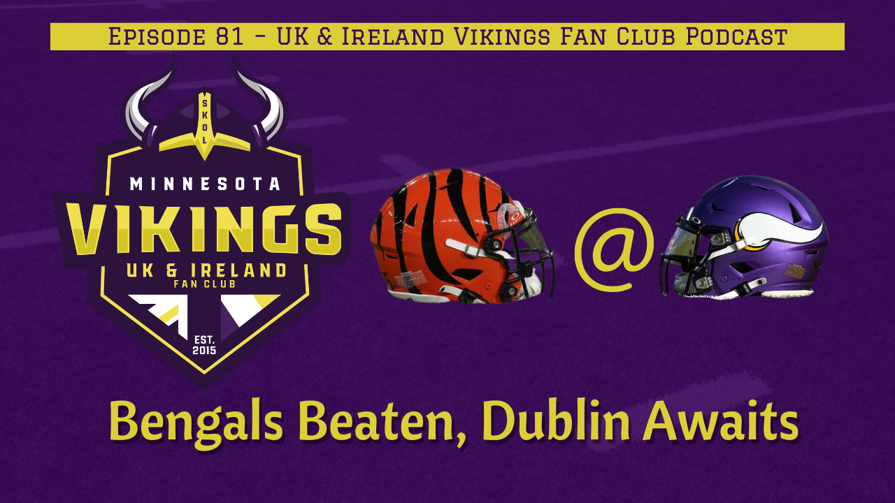 Ep. 81 – Bengals Beaten, Dublin Awaits