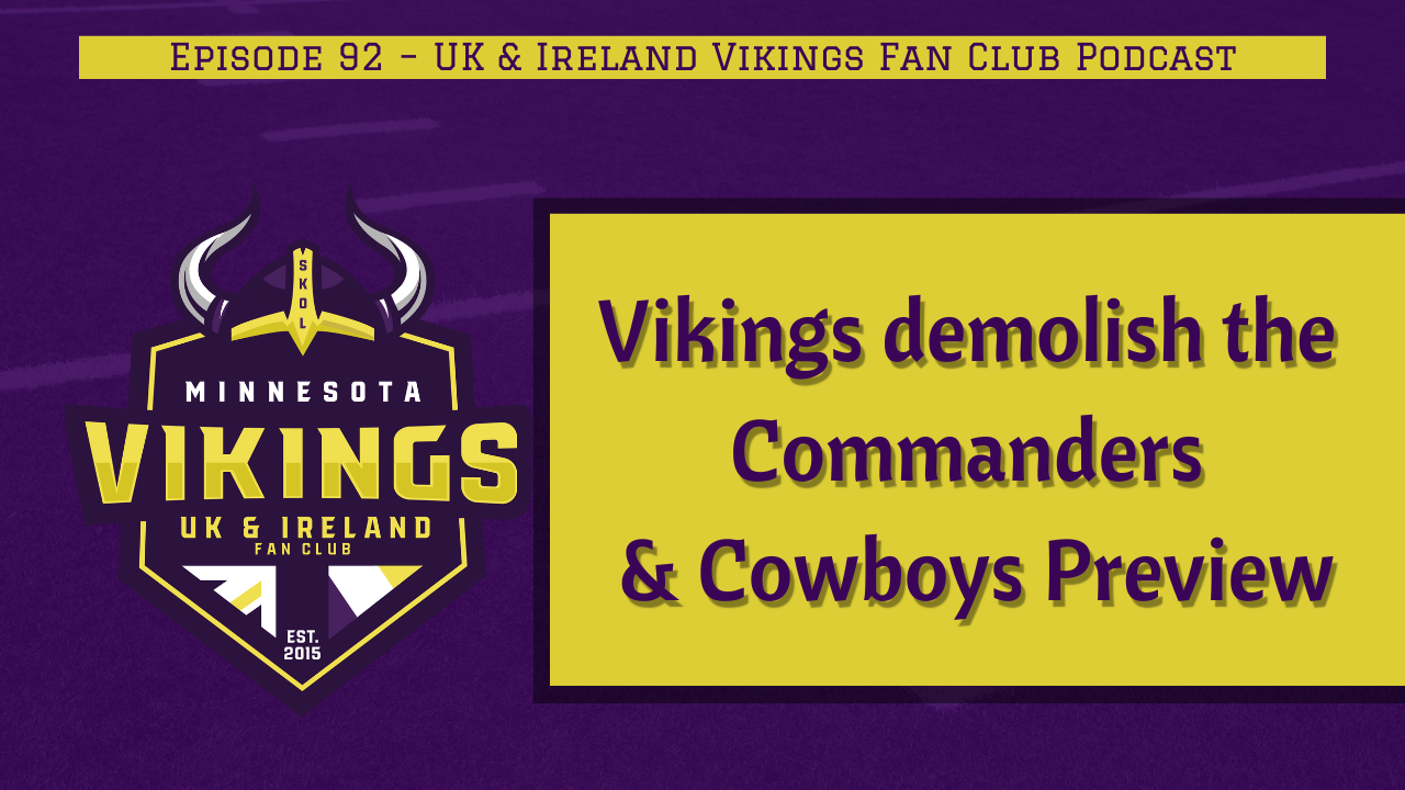 Ep. 92 – Vikings demolish the Commanders & Cowboys Preview