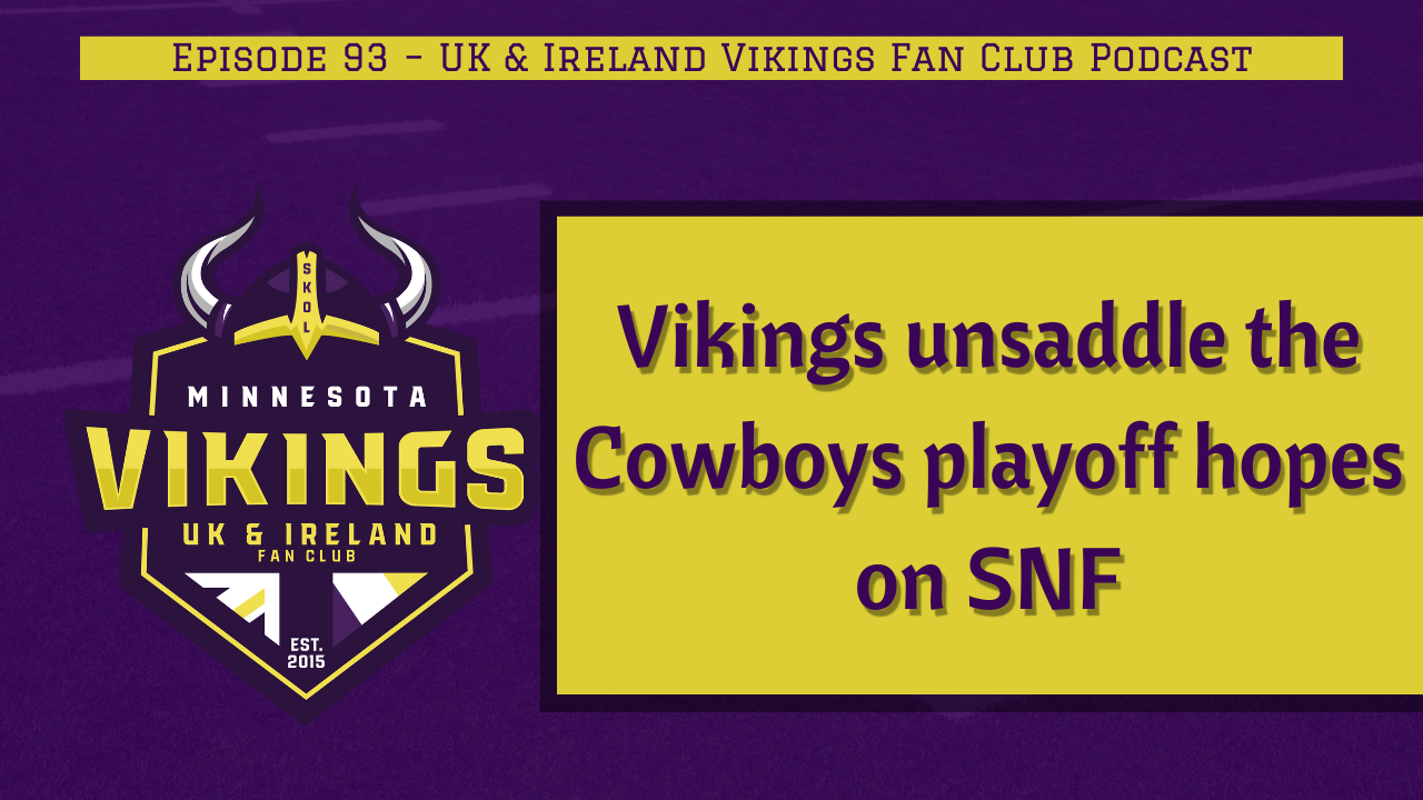 Ep. 93 – Vikings unsaddle the Cowboys playoff hopes on SNF