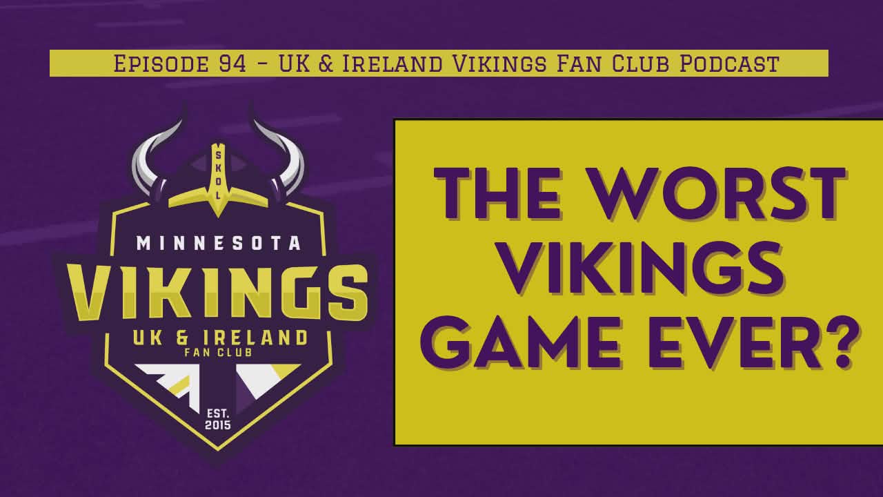Ep. 94 – The worst Vikings game ever?