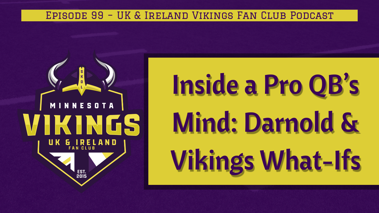 Ep. 99 – Inside a Pro QB’s Mind: Darnold & Vikings What-Ifs