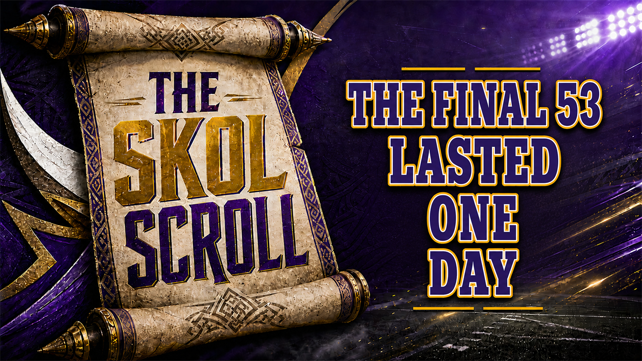 The Skol Scroll: The Vikings’ final 53 lasted about a day